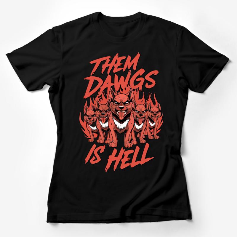 Bulldog Pack Graphic Tee, Red Text Them Dawgs is Hell, Aggressive Bulldogs T-Shirt, Unisex Dog Lover Shirt, Bold Statement Shirt Female T-Shirt