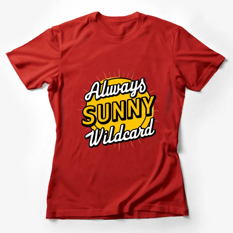 Always Sunny Wildcard Yellow Graphic T-Shirt, Unisex Pop Culture Tee, Bold Statement Casual Shirt Female T-Shirt