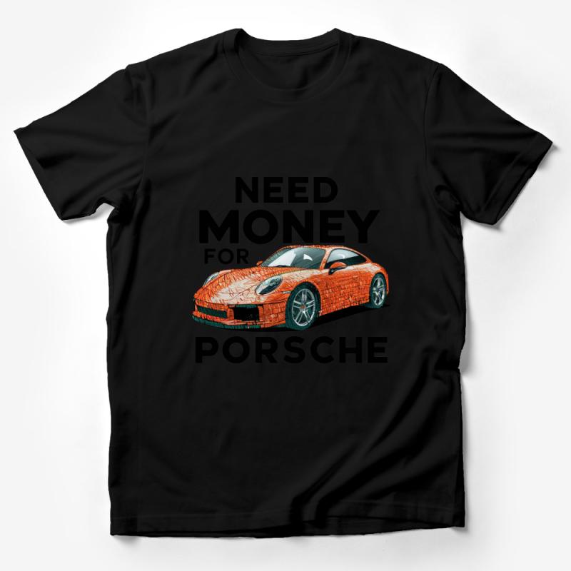 Funny Car Lover T-Shirt, Need Money for Porsche Quote, Graphic Tee for Men, Unique Gift for Car Enthusiasts Male T-Shirt