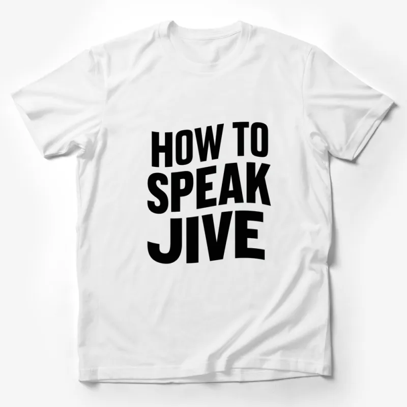 How to Speak Jive T-Shirt, Bold White Text Graphic Tee, Unisex Statement Shirt Male T-Shirt