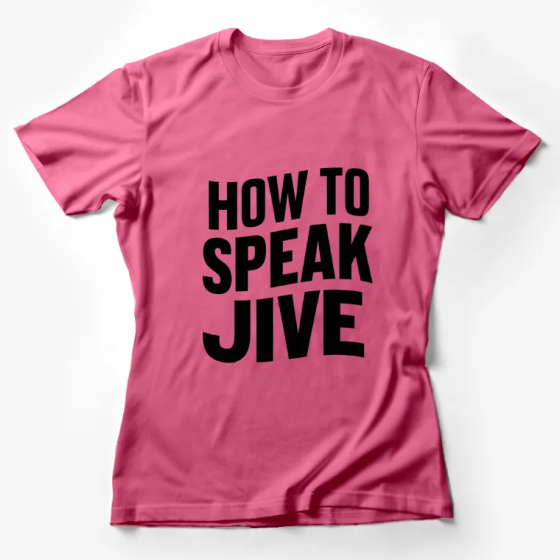 How to Speak Jive T-Shirt, Bold White Text Graphic Tee, Unisex Statement Shirt Female T-Shirt