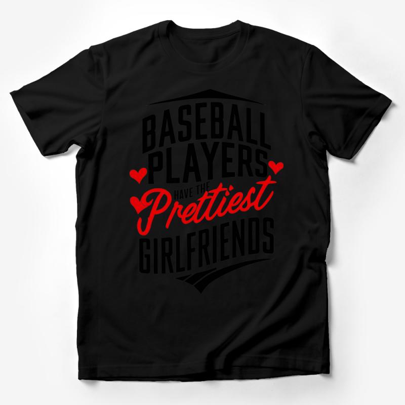 Baseball Players T-Shirt, Prettiest Girlfriends Quote Tee, Sports Love Couples Gift, Softball Fan Shirt, Unisex Graphic Tee Male T-Shirt