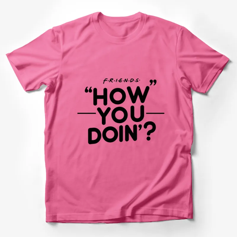 Friends TV Show How You Doin' Quote T-Shirt, Unisex Black and White Tee Male T-Shirt