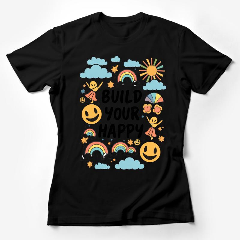 Inspirational Quote T-Shirt, Build Your Happy, Smiley Face Sun Rainbow Tee, Positive Message, Colorful Graphic Shirt for All Ages Female T-Shirt