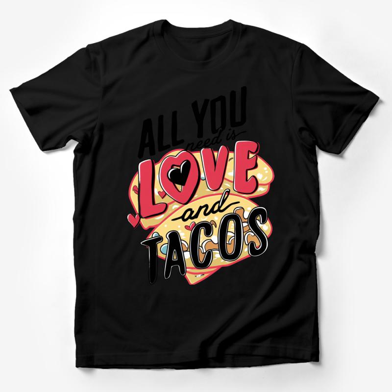 All You Need Is Love and Tacos T-Shirt, Funny Taco Lover Tee, Foodie Gift Idea, Casual Graphic Shirt, Unisex Top, Cute Tee Male T-Shirt