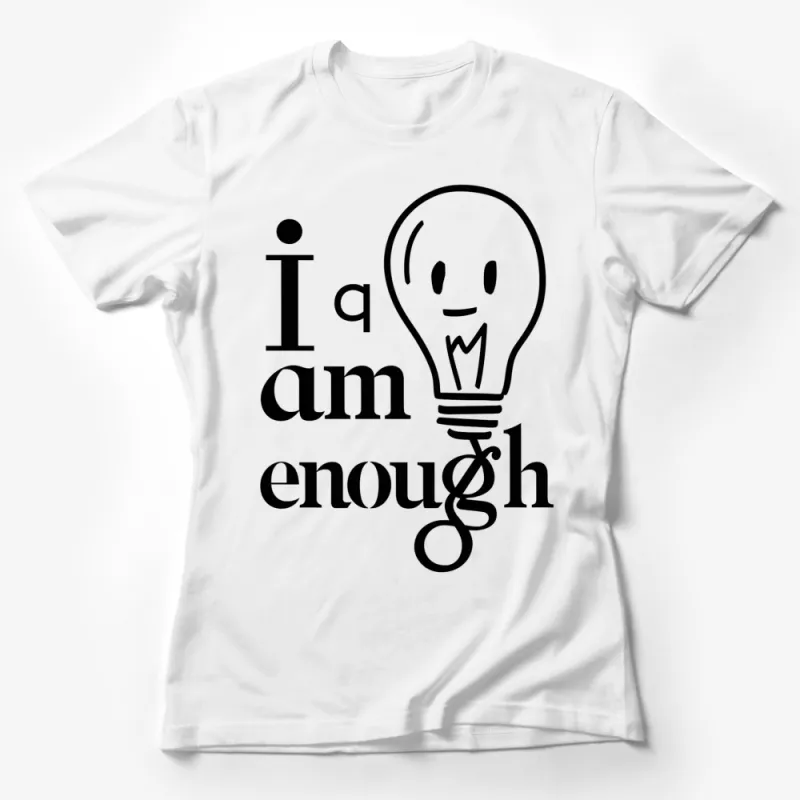 Inspirational Quote T-Shirt I Am Enough Light Bulb Graphic Tee, Unisex Positive Message Shirt Female T-Shirt