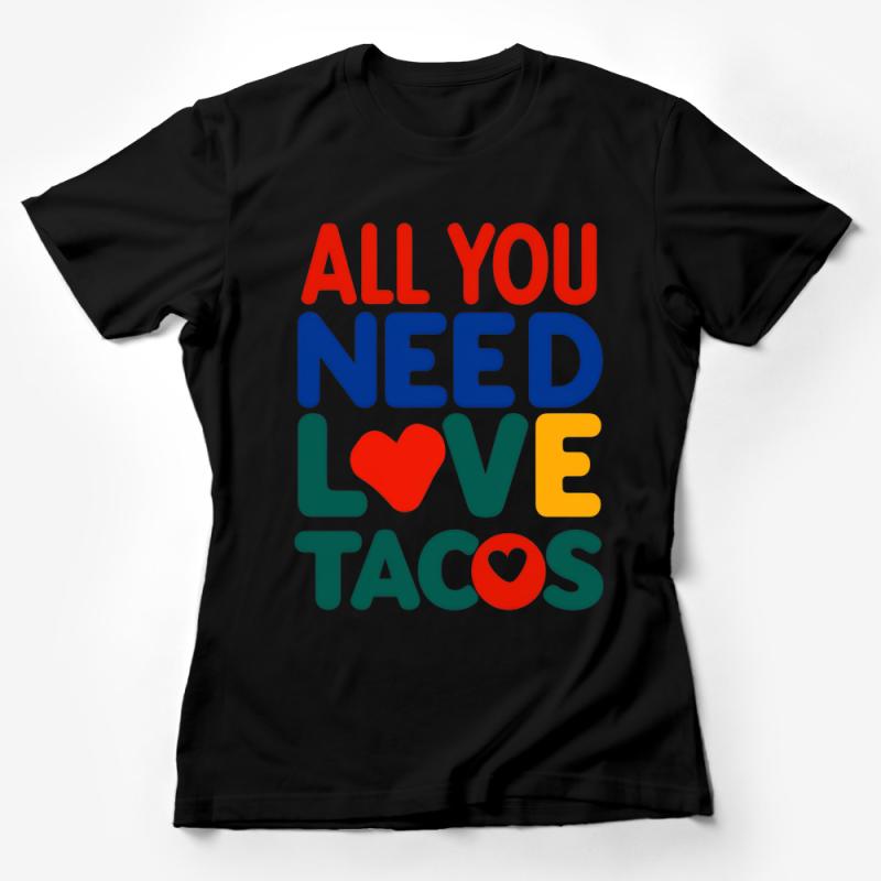 Colorful Love and Tacos T-Shirt, Funny Quote Tee, Unisex Food Lover Shirt, Soft Cotton Taco Tuesday Apparel Female T-Shirt