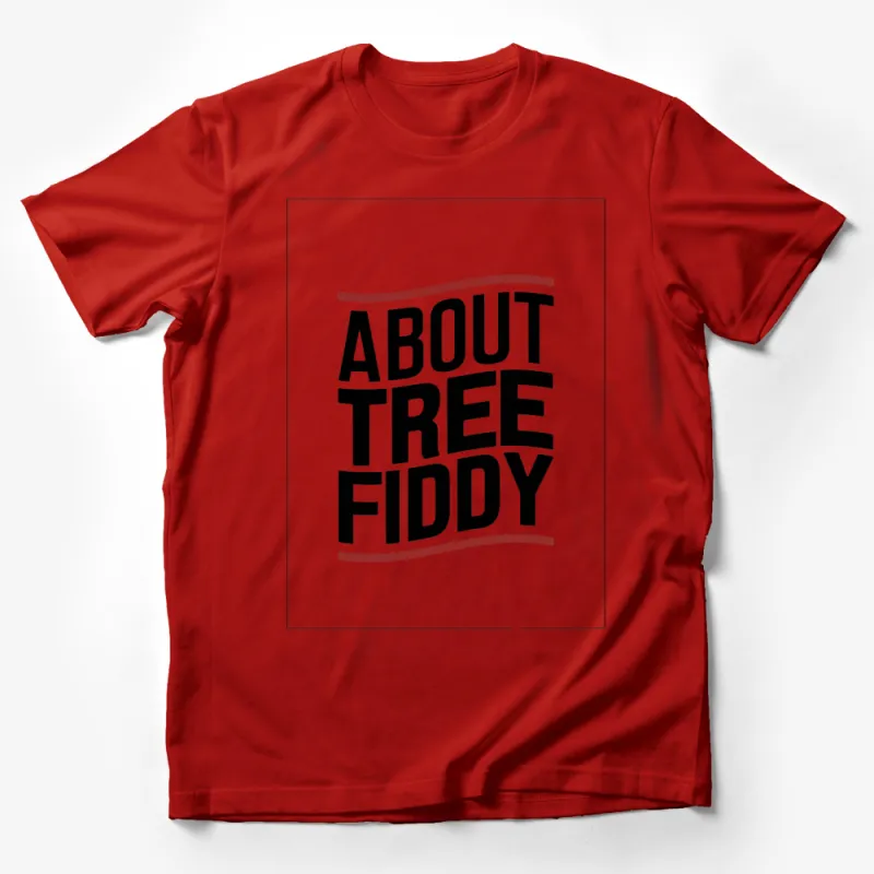 Funny About Tree Fiddy Quote T-Shirt, Humorous Text Tee, Casual Unisex Apparel Male T-Shirt