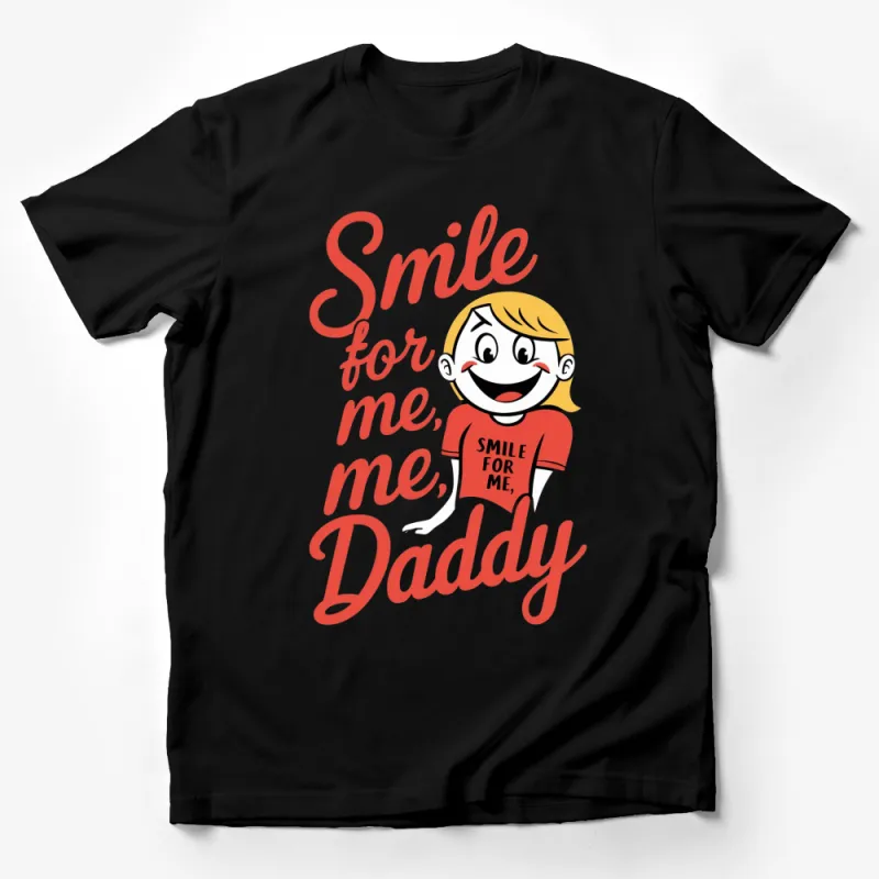 Smile For Me, Daddy Graphic T-Shirt - Cute Cartoon Style, Bold Red Lettering Comfort Tee for Dads Male T-Shirt