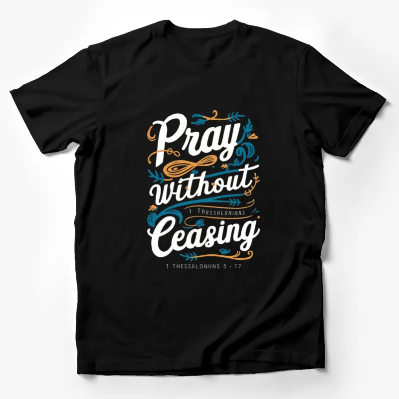 Pray Without Ceasing Thessalonians 5:17 Inspirational Quote T-Shirt, Christian Graphic Tee, Religious Apparel Male T-Shirt