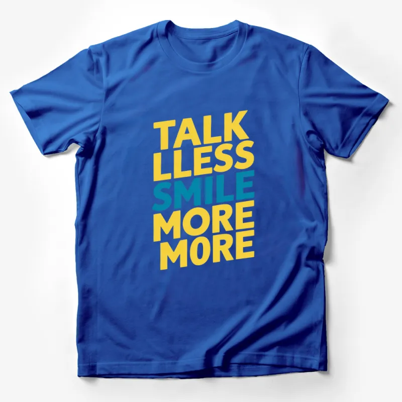 Talk Less Smile More Yellow Blue Quote T-Shirt, Inspirational Positive Message Tee, Unisex Graphic Shirt Male T-Shirt