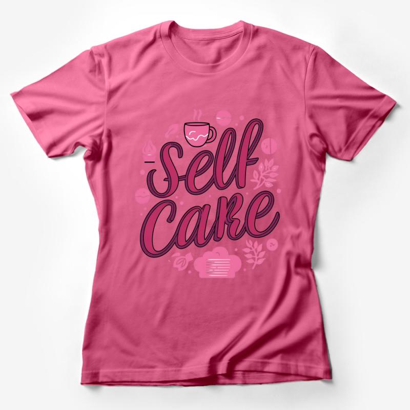 Women's Self Care Graphic T-Shirt, Pink Wellness Motivational Tee, Cozy Self Love Shirt, Cute Relaxation Apparel Female T-Shirt