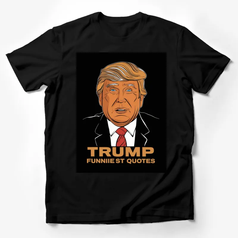 Donald Trump Graphic T-Shirt, Funny Political Quotes Tee, Gift for Politic Fans Male T-Shirt