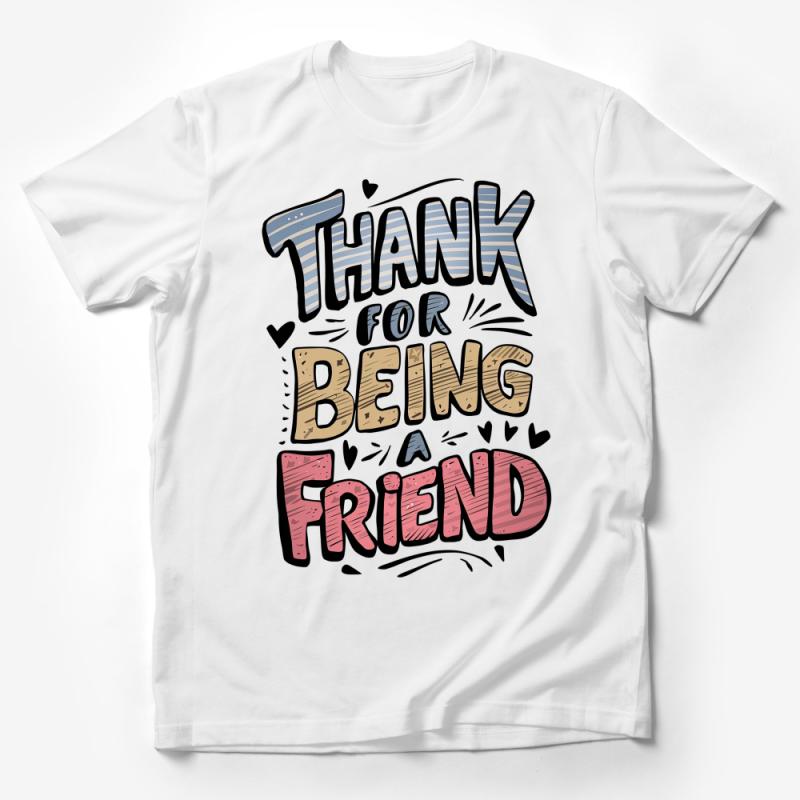 Thank You Being a Friend T-Shirt, Gratitude Graphic Tee, Unique Friendship Gift, Fun Quote Shirt Male T-Shirt