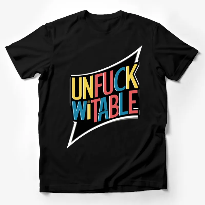 Bold Unfuckwithable Statement T-Shirt, Colorful Typography, Inspirational Quote Tee Male T-Shirt