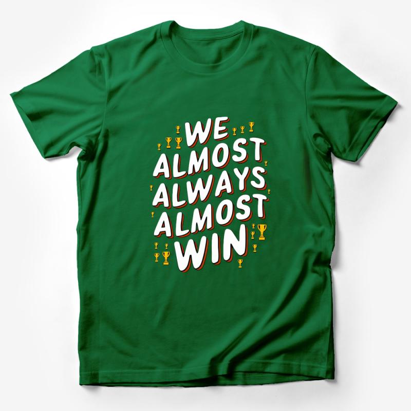 Inspirational Quote T-Shirt, We Almost Always Win, Motivational Shirt, Unisex Graphic Tee, Fun Saying Casual Top, Gift for Winner Male T-Shirt