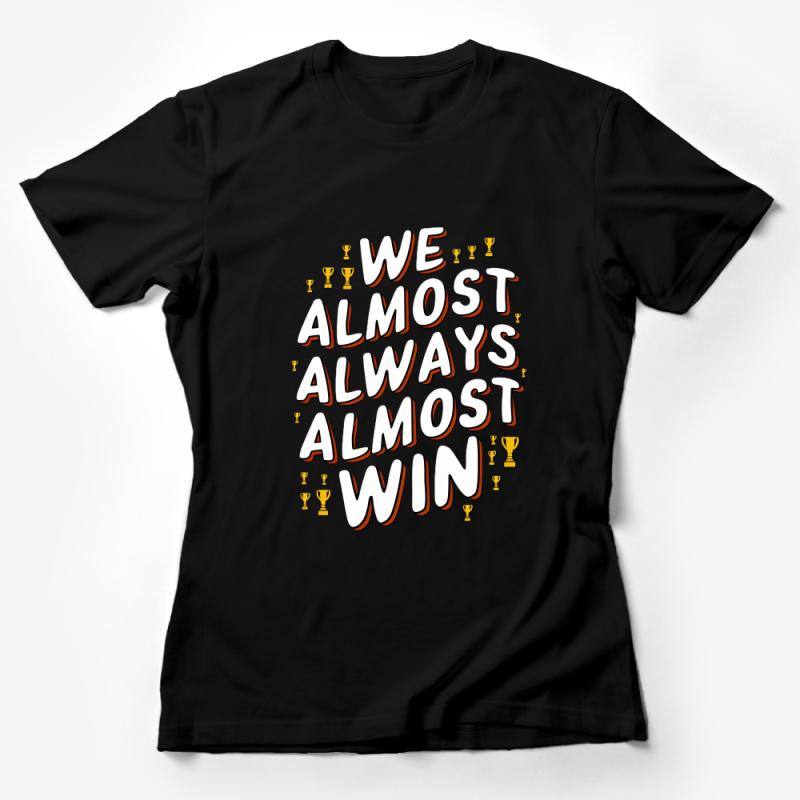 Inspirational Quote T-Shirt, We Almost Always Win, Motivational Shirt, Unisex Graphic Tee, Fun Saying Casual Top, Gift for Winner Female T-Shirt