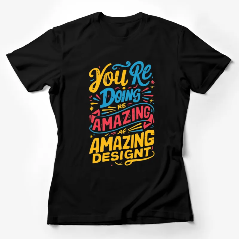 Colorful Inspirational Quote T-Shirt, You're Doing Amazing Motivational Tee, Unisex Graphic Top Female T-Shirt