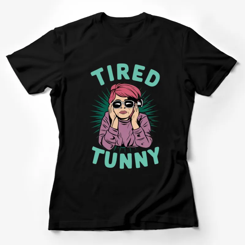 Tired Funny Graphic T-Shirt, Funky Cartoon Woman in Sunglasses, Casual Streetwear, Pink and Green Female T-Shirt