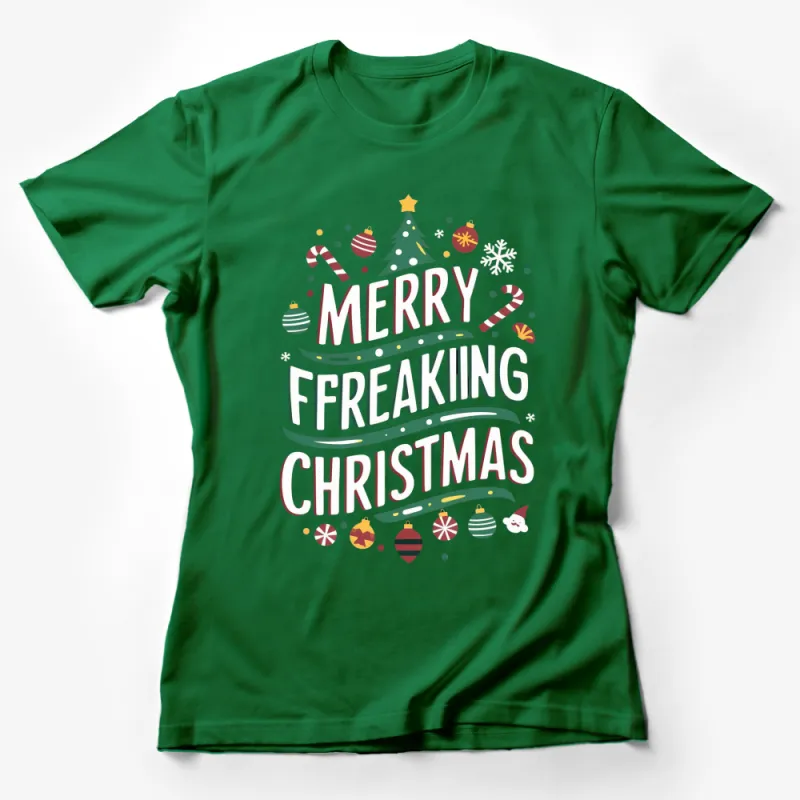 Merry Freaking Christmas T-Shirt, Funny Holiday Tee, Festive Christmas Tree Design, Unisex Shirt Female T-Shirt