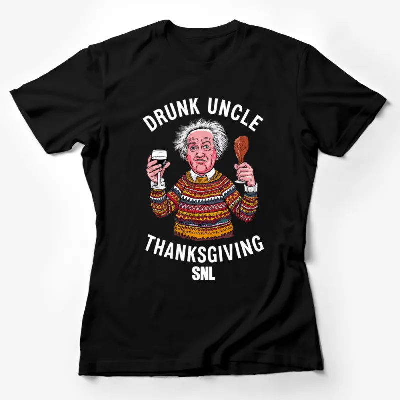 Drunk Uncle Thanksgiving SNL Inspired Graphic T-Shirt, Funny Family Holiday Tee, Unique Gift Female T-Shirt