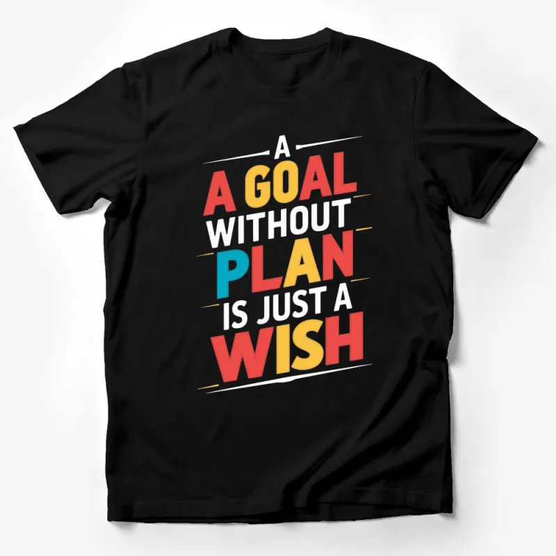 Inspirational Quote T-Shirt A Goal Without Plan is Just a Wish - Motivational Tee for Men and Women Male T-Shirt