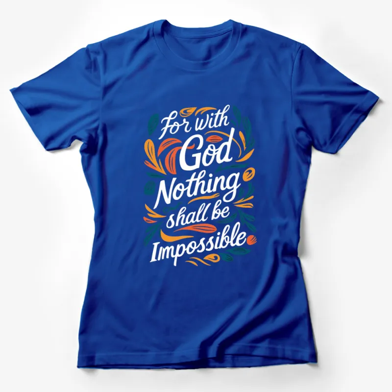 Inspirational Quote T-Shirt - For with God Nothing Shall be Impossible Shirt Female T-Shirt