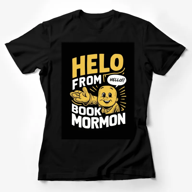 Hello From Book of Mormon Fun Graphic T-Shirt, Cool Typography Design Tee, Unique Black Shirt for All Female T-Shirt