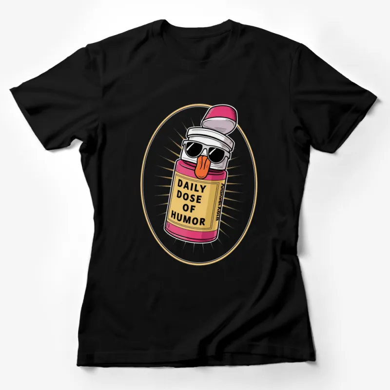 Funny Daily Dose of Humor T-Shirt, Graphic Pill Bottle Tee, Comedy Casual Wear, Unisex Shirt for Laughs Female T-Shirt