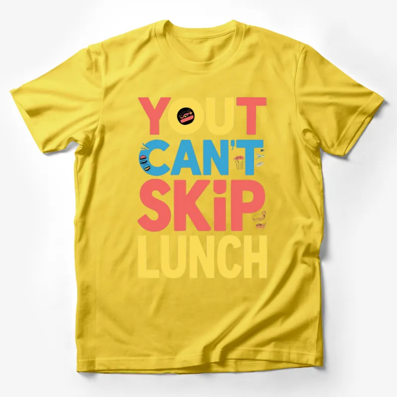 You Can't Skip Lunch T-Shirt, Colorful Food Lover Tee, Fun Text Graphic, Unisex Casual Wear Male T-Shirt