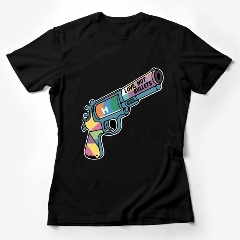 Colorful Love Not Bullets Graphic Tee, Unisex T-Shirt with Peaceful Message, Vibrant Streetwear, Comfortable Cotton Tee Female T-Shirt