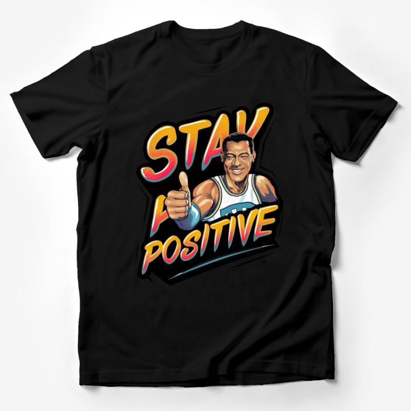 Inspirational Stay Positive Quote T-Shirt, Motivational Graphic Tee, Unisex Casual Comfort Shirt, Unique Positive Vibes Apparel Male T-Shirt