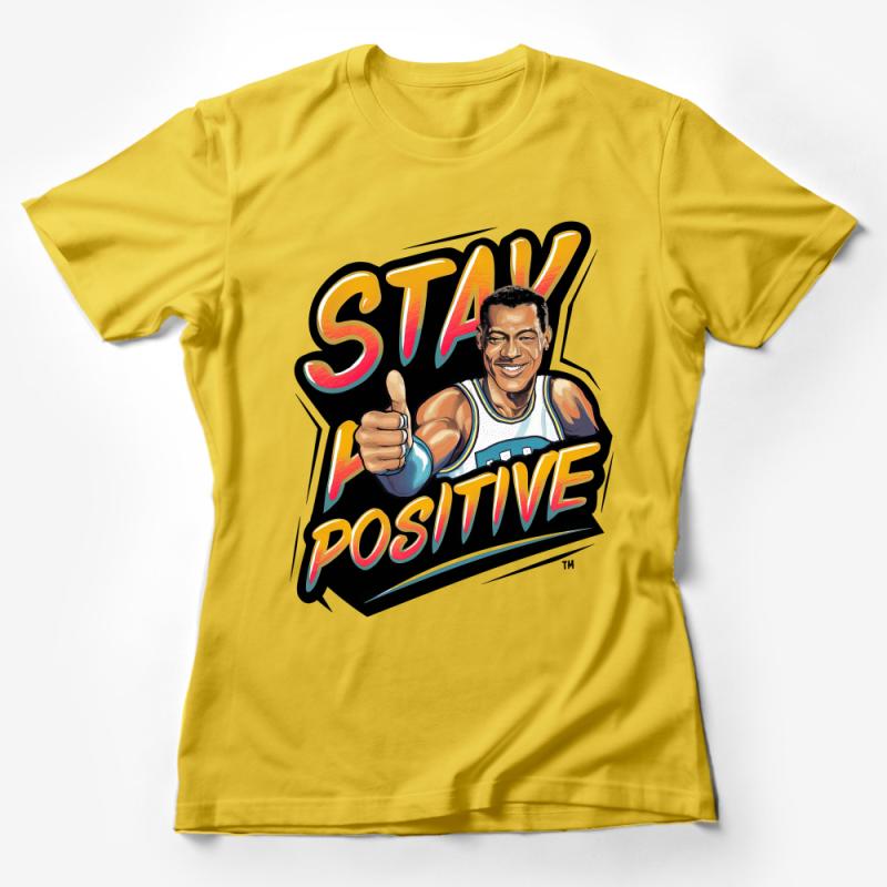 Inspirational Stay Positive Quote T-Shirt, Motivational Graphic Tee, Unisex Casual Comfort Shirt, Unique Positive Vibes Apparel Female T-Shirt