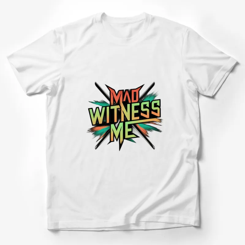 Mad Witness Me Graphic T-Shirt | Bold Colorful Typography Design | Urban Streetwear Unisex Tee Male T-Shirt