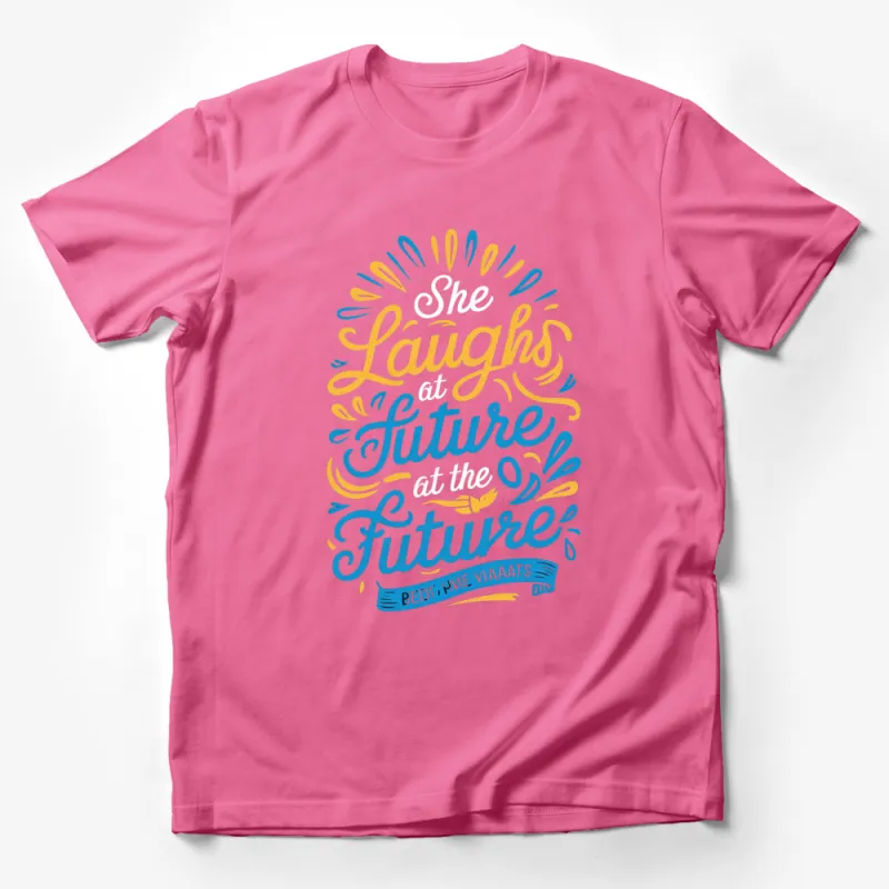 She Laughs at the Future T-Shirt, Inspirational Quote Tee, Women's Motivational Top, Bright Typography Design Shirt Male T-Shirt