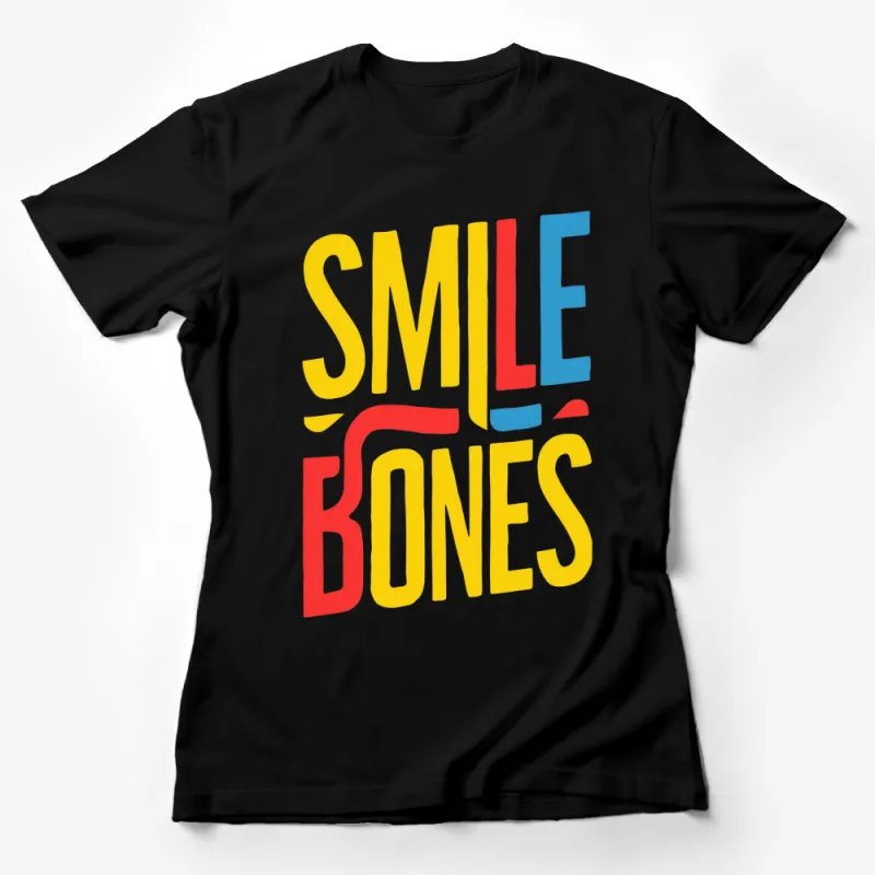 Colorful Smile Bones Graphic T-Shirt, Fun Bright Typography Tee, Unisex Casual Shirt, Trendy Graphic Top, Gift for All Female T-Shirt