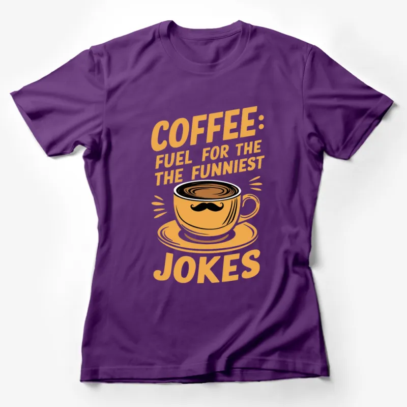 Funny Coffee T-Shirt, Coffee Mug with Mustache, Fuel for the Funniest Jokes Tee, Unique Coffee Lover Gift, Unisex Graphic Shirt Female T-Shirt