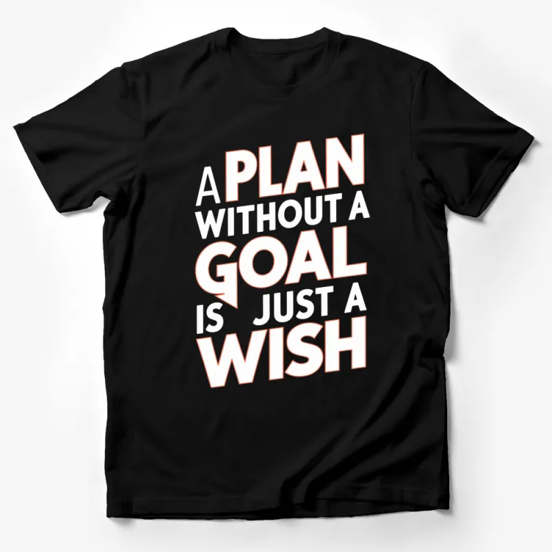 Motivational Quote T-Shirt - A Plan Without A Goal Is Just A Wish - Inspirational Apparel Male T-Shirt