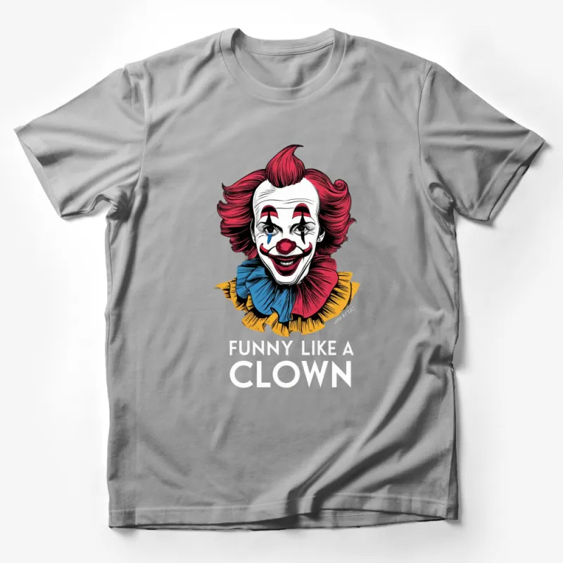 Funny Like a Clown T-Shirt, Colorful Clown Illustration Tee, Unique Graphic Circus T-shirt, Men's and Women's Sizes Male T-Shirt