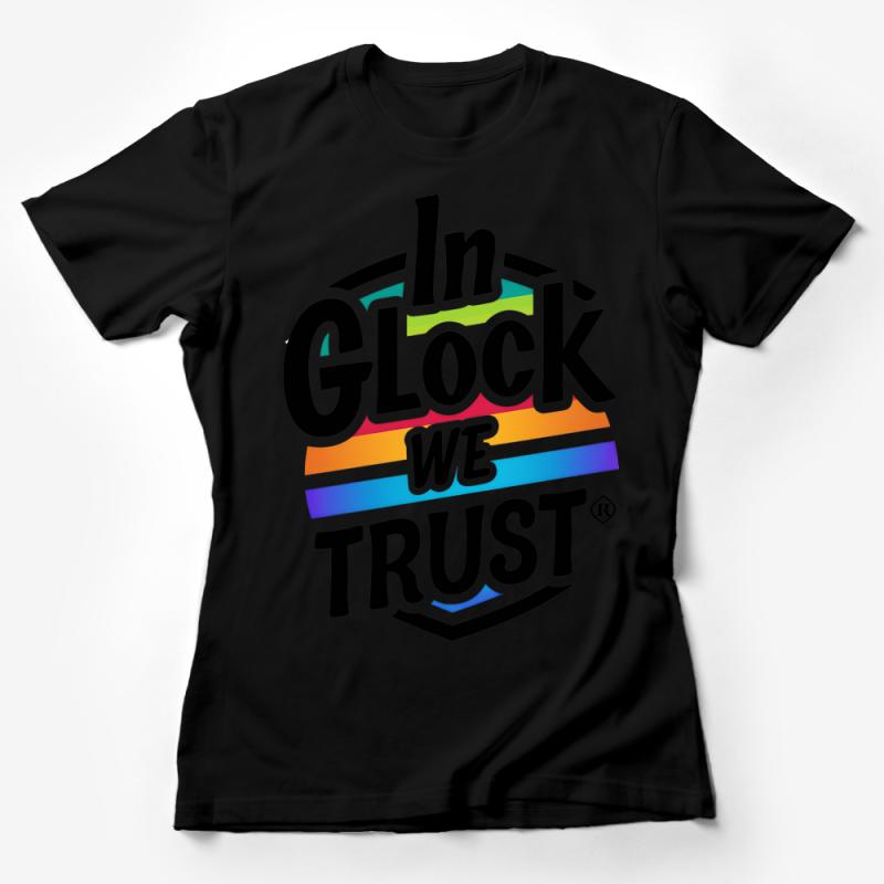 Unisex In Glock We Trust T-Shirt, Colorful Gun Enthusiast Tee, Retro Style Firearm Support Shirt, Casual Wear Gift Female T-Shirt