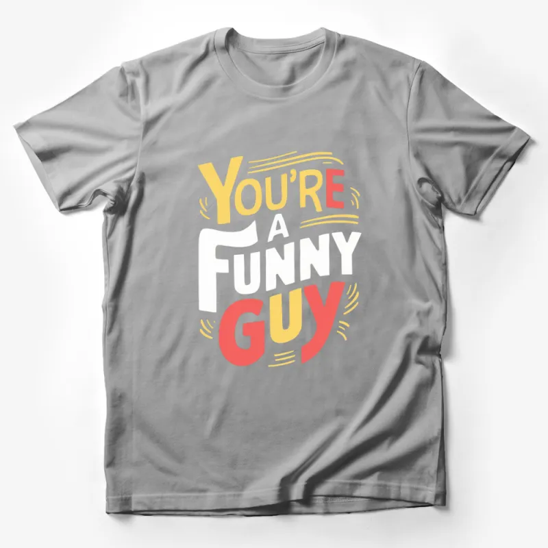 You're a Funny Guy T-Shirt, Bold Graphic Tee in Black and Yellow, Humorous Gift for Him Male T-Shirt