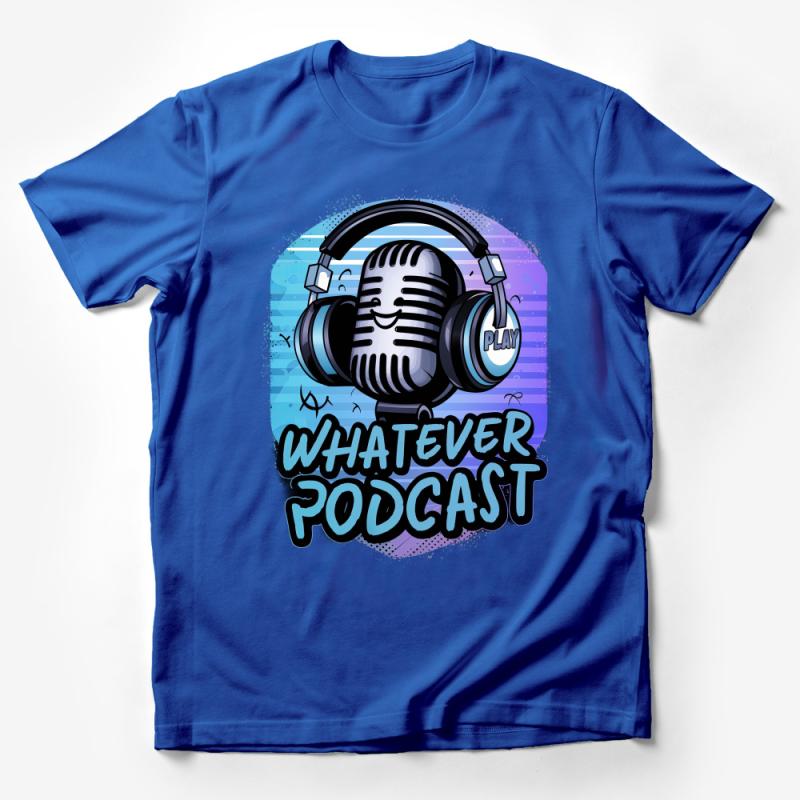 Podcast Enthusiast T-Shirt, Unique Microphone Graphic Tee, Whatever Podcast Listener Merch, Colorful Casual Unisex Shirt Male T-Shirt