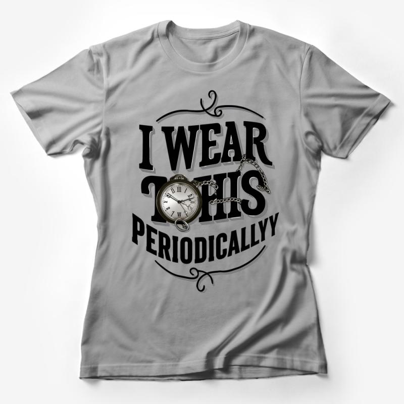 Funny Science T-Shirt, I Wear This Periodically with Pocket Watch Graphic, Unisex Tee Female T-Shirt