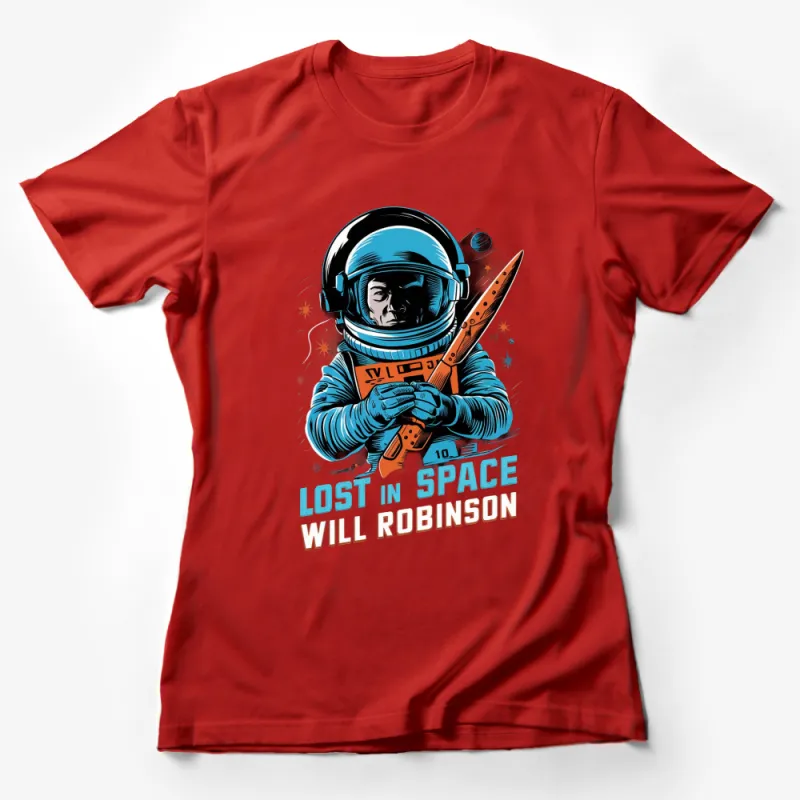 Retro Astronaut T-Shirt, Lost in Space Will Robinson Design, Vintage Space Tee, Unisex Female T-Shirt