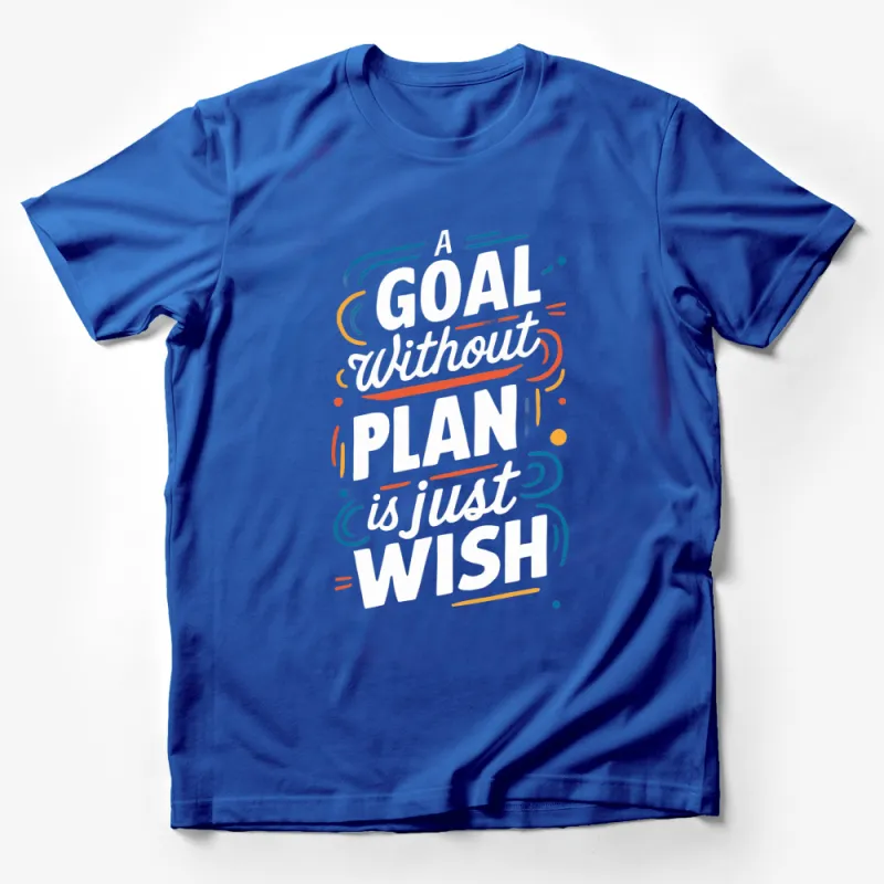 Inspirational Quote T-Shirt A Goal Without a Plan is Just a Wish - Motivational Tee for Men and Women Male T-Shirt