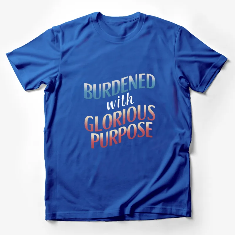 Burdened with Glorious Purpose T-Shirt, Inspirational Quote Tee, Motivational T-Shirt, Unisex Male T-Shirt