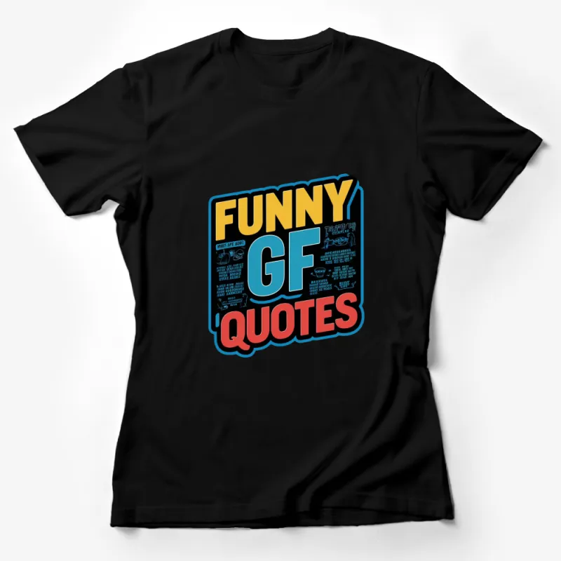 Funny Girlfriend Quotes T-Shirt, Cool Graphic Tee for Men and Women, Unique Gift Idea Female T-Shirt