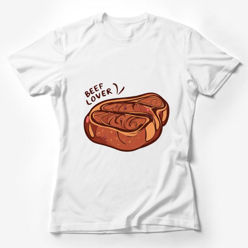 Beef Lover T-Shirt, Funny Meat Lover Tee, BBQ Enthusiast, Casual Graphic Shirt, Foodie Gift Idea, Unisex Clothing Female T-Shirt