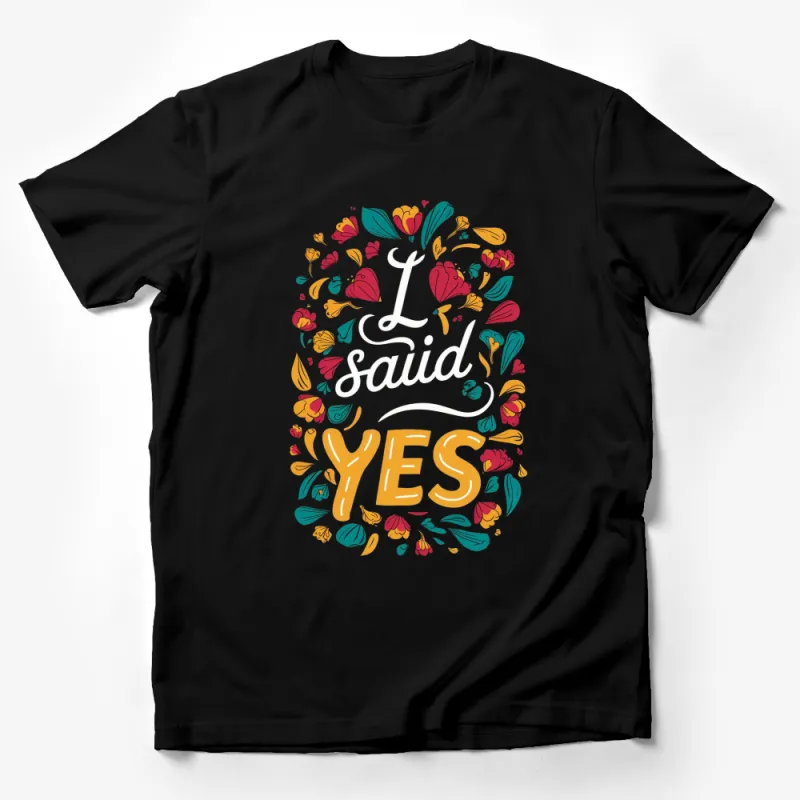 Colorful Floral I Said Yes Engagement T-Shirt, Vibrant Flower Celebration Top, Romantic Announcement Tee Male T-Shirt