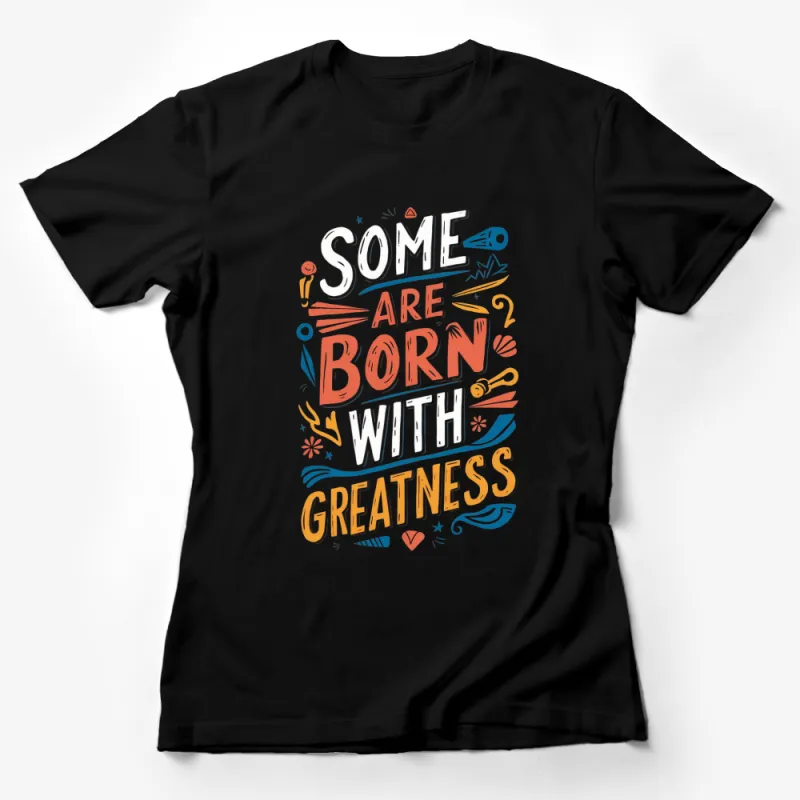 Inspirational Quote T-Shirt Some Are Born With Greatness Trendy Graphic Tee Female T-Shirt